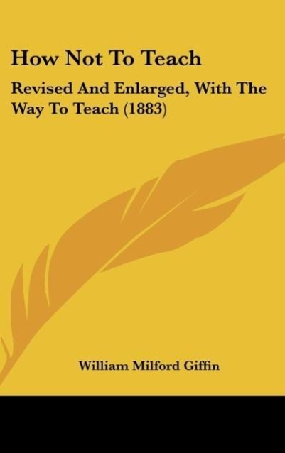 How Not To Teach als Buch von William Milford Giffin - Kessinger Publishing, LLC