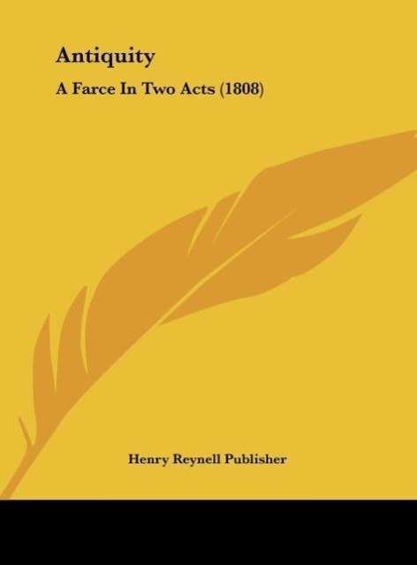 Antiquity als Buch von Henry Reynell Publisher - Kessinger Publishing, LLC