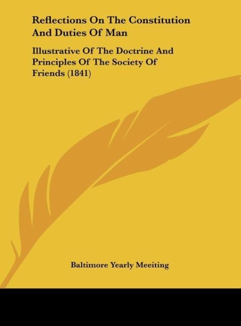 Reflections On The Constitution And Duties Of Man als Buch von Baltimore Yearly Meeiting - Kessinger Publishing, LLC