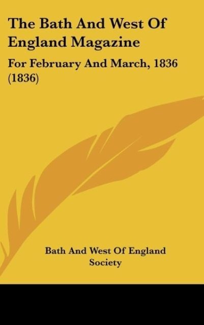 The Bath And West Of England Magazine als Buch von Bath And West Of England Society - Kessinger Publishing, LLC