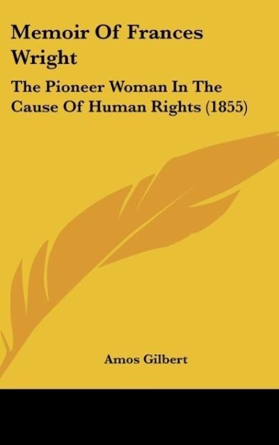 Memoir Of Frances Wright als Buch von Amos Gilbert - Kessinger Publishing, LLC