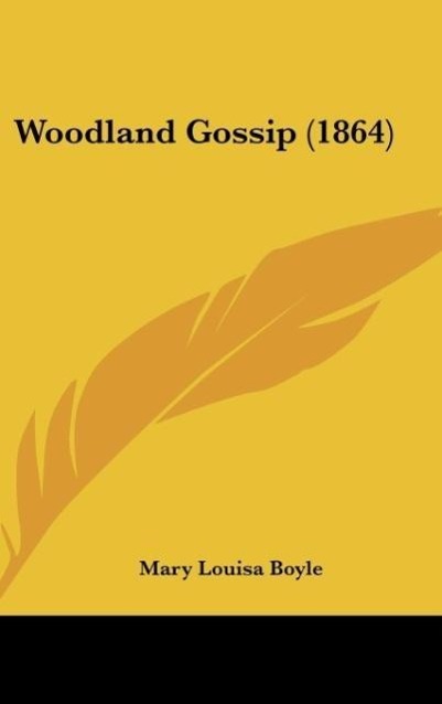 Woodland Gossip (1864) als Buch von - Kessinger Publishing, LLC