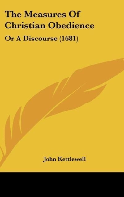 The Measures Of Christian Obedience als Buch von John Kettlewell - Kessinger Publishing, LLC