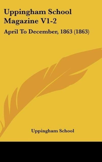Uppingham School Magazine V1-2 als Buch von Uppingham School - Kessinger Publishing, LLC