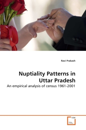 Nuptiality Patterns in Uttar Pradesh als Buch von Ravi Prakash - VDM Verlag