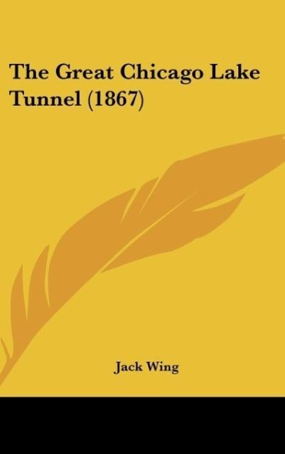 The Great Chicago Lake Tunnel (1867)