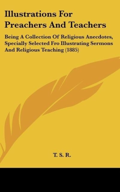 Illustrations For Preachers And Teachers als Buch von T. S. R. - Kessinger Publishing, LLC