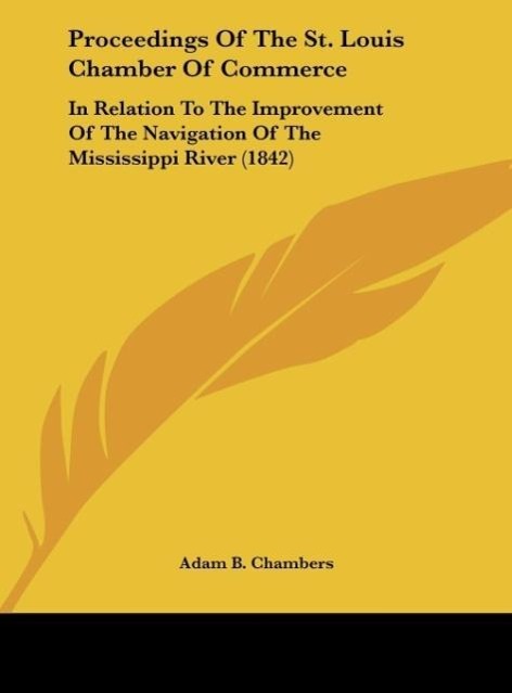 Proceedings Of The St. Louis Chamber Of Commerce als Buch von Adam B. Chambers - Kessinger Publishing, LLC
