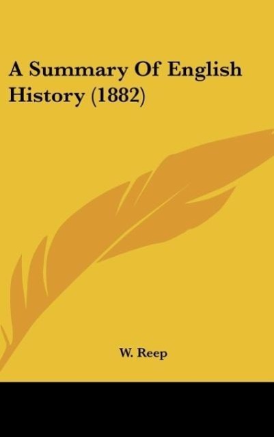 A Summary Of English History (1882) als Buch von W. Reep - Kessinger Publishing, LLC