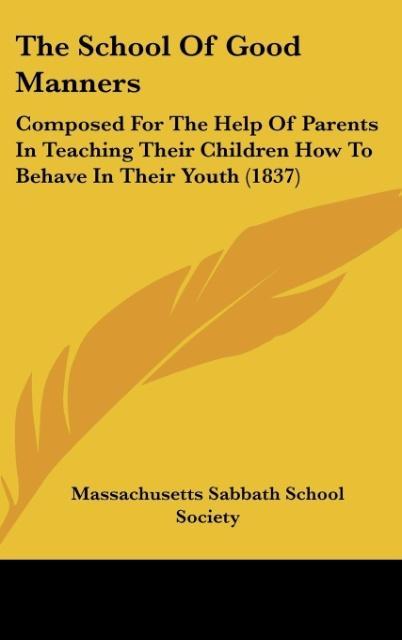 The School Of Good Manners als Buch von Massachusetts Sabbath School Society - Kessinger Publishing, LLC