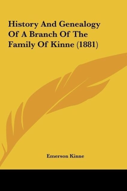 History And Genealogy Of A Branch Of The Family Of Kinne (1881) als Buch von Emerson Kinne - Kessinger Publishing, LLC