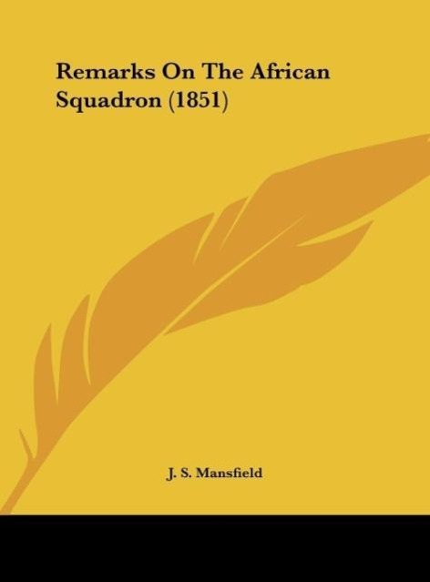 Remarks On The African Squadron (1851) als Buch von J. S. Mansfield - Kessinger Publishing, LLC