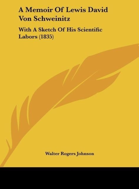 A Memoir Of Lewis David Von Schweinitz als Buch von Walter Rogers Johnson - Kessinger Publishing, LLC