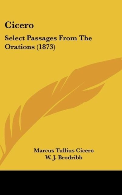 Cicero: Select Passages from the Orations (1873)