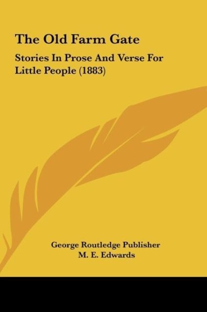 The Old Farm Gate als Buch von George Routledge Publisher - Kessinger Publishing, LLC