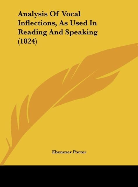 Analysis Of Vocal Inflections, As Used In Reading And Speaking (1824) als Buch von Ebenezer Porter - Kessinger Publishing, LLC