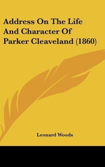 Address On The Life And Character Of Parker Cleaveland (1860) als Buch von Leonard Woods - Kessinger Publishing, LLC