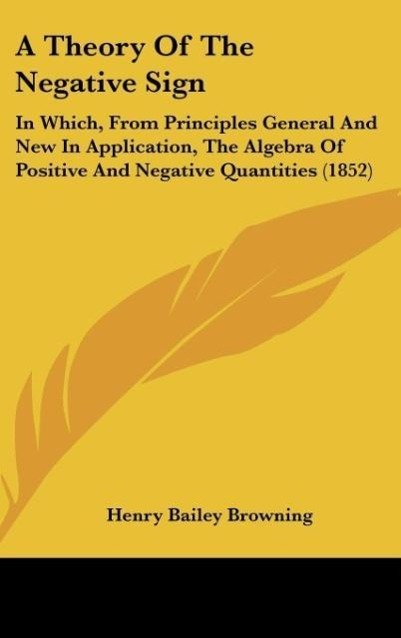 A Theory Of The Negative Sign als Buch von Henry Bailey Browning - Kessinger Publishing, LLC