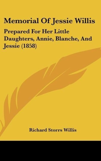 Memorial Of Jessie Willis als Buch von Richard Storrs Willis - Kessinger Publishing, LLC