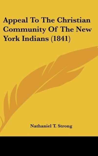 Appeal To The Christian Community Of The New York Indians (1841) als Buch von Nathaniel T. Strong - Kessinger Publishing, LLC