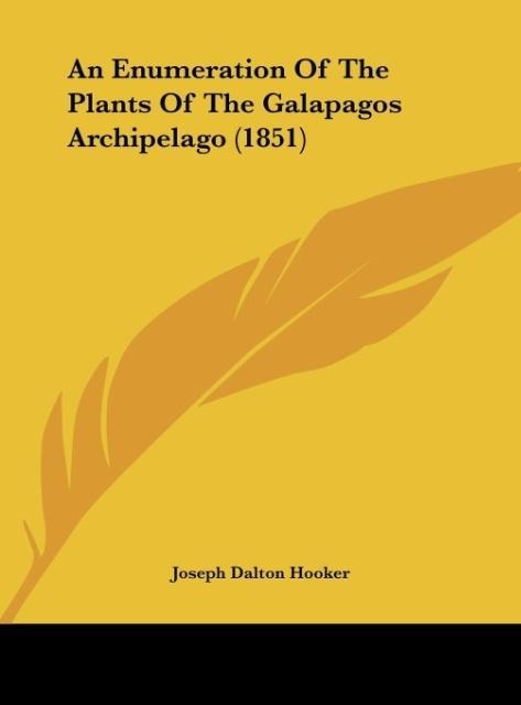 An Enumeration Of The Plants Of The Galapagos Archipelago (1851) als Buch von Joseph Dalton Hooker - Kessinger Publishing, LLC