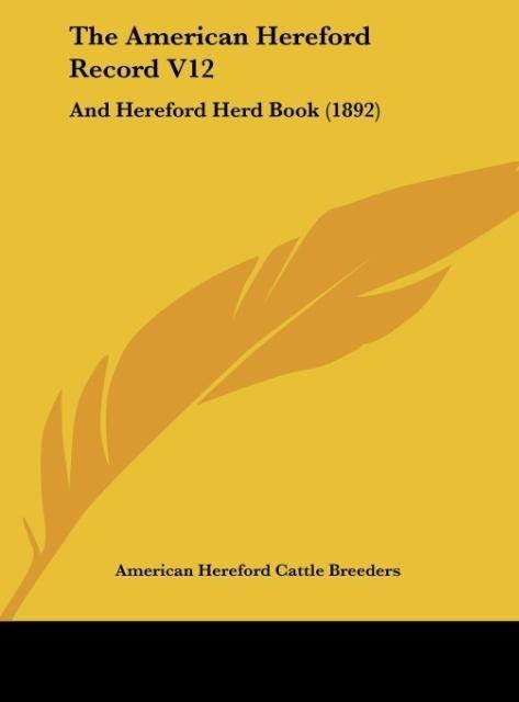 The American Hereford Record V12 als Buch von American Hereford Cattle Breeders - Kessinger Publishing, LLC