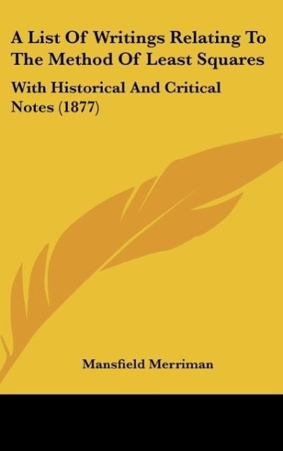 A List of Writings Relating to the Method of Least Squares: With Historical and Critical Notes (1877)