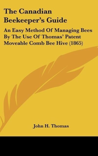 The Canadian Beekeeper´s Guide als Buch von John H. Thomas - Kessinger Publishing, LLC
