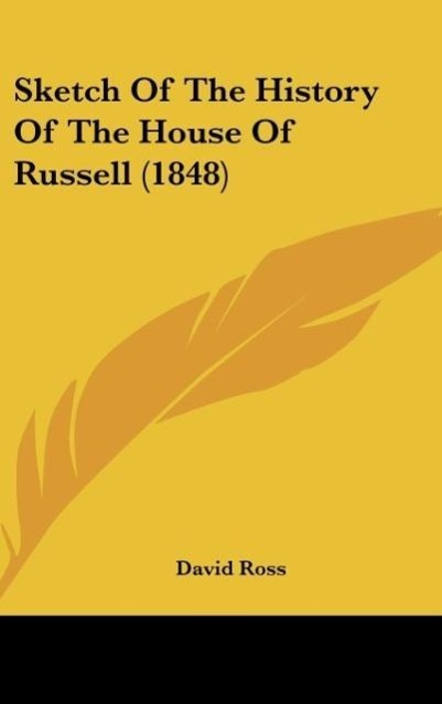 Sketch Of The History Of The House Of Russell (1848) als Buch von David Ross - Kessinger Publishing, LLC