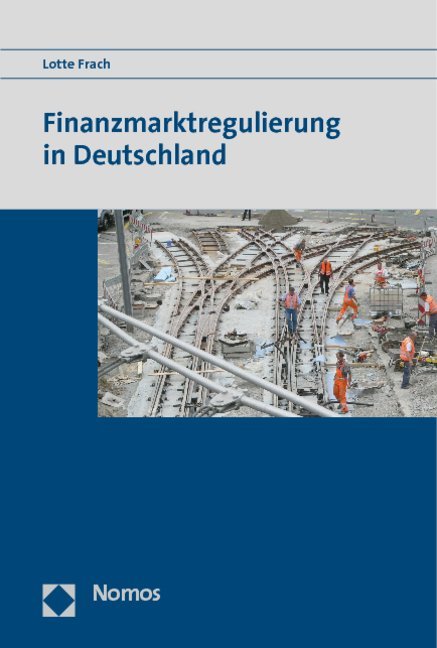 Finanzmarktregulierung in Deutschland als Buch von Lotte Frach - Nomos Verlagsges.MBH + Co
