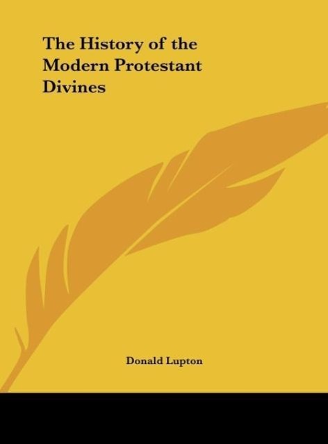 The History of the Modern Protestant Divines als Buch von - Kessinger Publishing, LLC