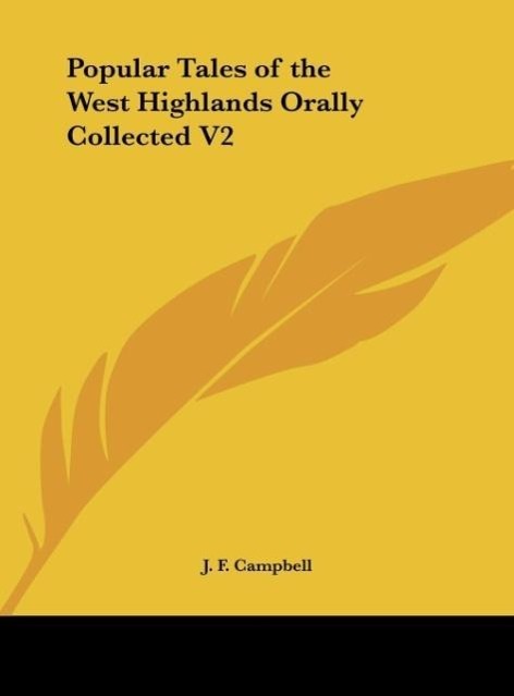 Popular Tales of the West Highlands Orally Collected V2 als Buch von J. F. Campbell - Kessinger Publishing, LLC