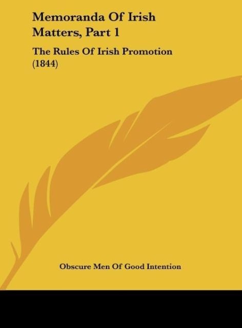 Memoranda Of Irish Matters, Part 1 als Buch von Obscure Men Of Good Intention - Kessinger Publishing, LLC