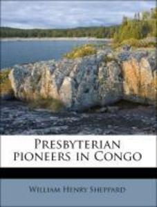 Presbyterian pioneers in Congo als Taschenbuch von William Henry Sheppard - Nabu Press