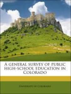 A general survey of public high-school education in Colorado als Taschenbuch von University of Colorado - Nabu Press