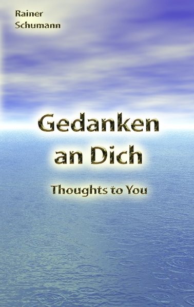 Gedanken an Dich als Buch von Rainer Schumann - Books on Demand