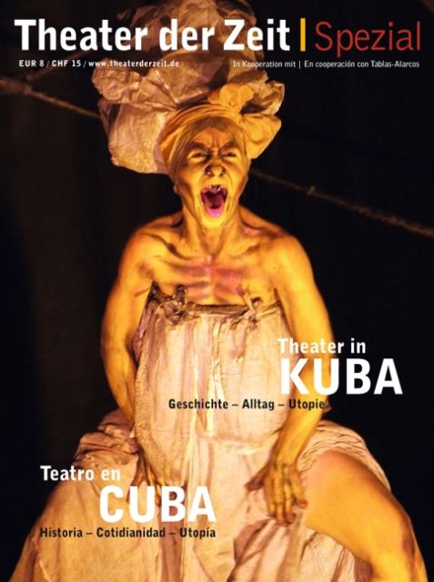 Theater in Kuba: Geschichte, Alltag, Utopie (Theater der Zeit - Spezial)