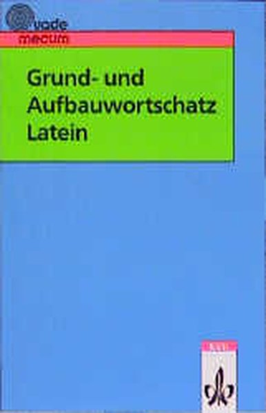 Grund- und Aufbauwortschatz Latein als Buch von Ernst Habenstein, Eberhard Hermes, Herbert Zimmermann - Klett Ernst Verlag GmbH