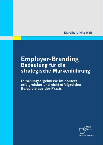 Employer-Branding: Bedeutung für die strategische Markenführung als Buch von Mareike Ulrike Wolf - Diplomica Verlag