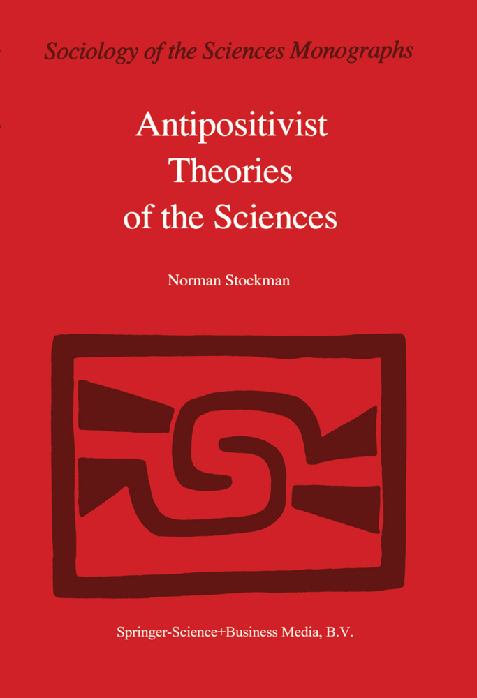 Antipositivist Theories of the Sciences als Buch von N. Stockman - Springer