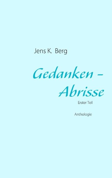 Gedanken - Abrisse als Buch von Jens K. Berg - Books on Demand
