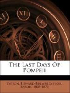 The Last Days Of Pompeii als Taschenbuch von Edward Bulwer Lytton, Baron, 1803-1873 Lytton - Nabu Press