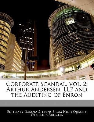 Corporate Scandal, Vol. 2: Arthur Andersen, Llp and the Auditing of Enron als Taschenbuch von Emeline Fort, Dakota Stevens - 6 DEGREES BOOKS