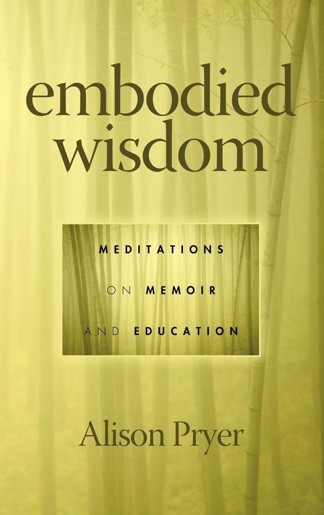 Embodied Wisdom als Buch von Alison Pryer - Information Age Publishing