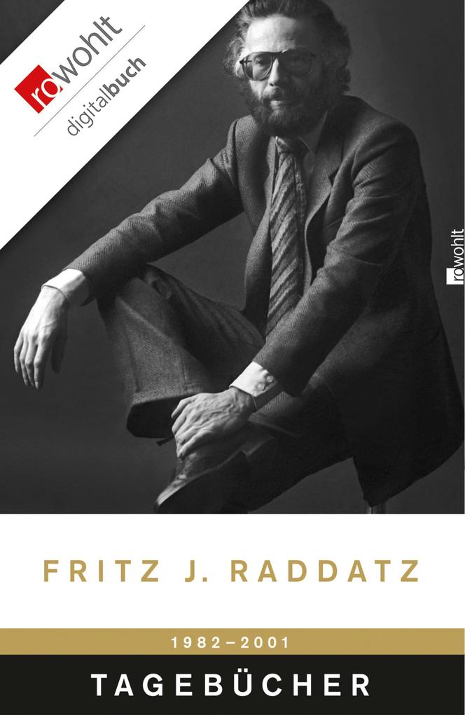 Tagebücher 1982 - 2001 Fritz J. Raddatz Author