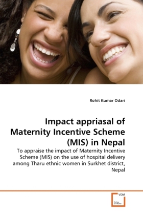 Impact appriasal of Maternity Incentive Scheme (MIS) in Nepal als Buch von Rohit Kumar Odari - VDM Verlag