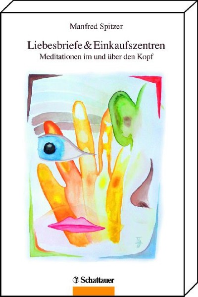 Liebesbriefe & Einkaufszentren als eBook von Manfred Spitzer - Schattauer GmbH, Verlag für Medizin und Naturwissenschaften