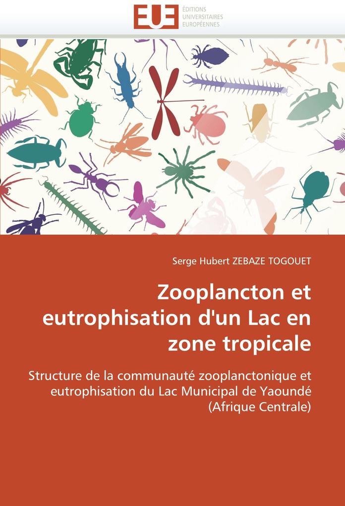 Zooplancton et eutrophisation d´un Lac en zone tropicale als Buch von Serge Hubert ZEBAZE TOGOUET - Editions universitaires europeennes EUE