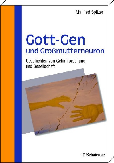 Gott-Gen und Grossmutterneuron als eBook von Manfred Spitzer - Schattauer GmbH, Verlag für Medizin und Naturwissenschaften