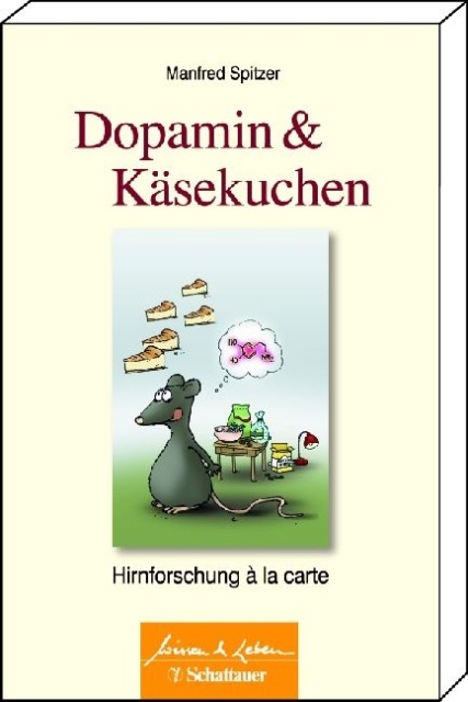 Dopamin und Kaesekuchen als eBook von Manfred Spitzer - Schattauer GmbH, Verlag für Medizin und Naturwissenschaften